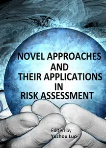 "Novel Approaches and Their Applications in Risk Assessment" ed. by Yuzhou Luo