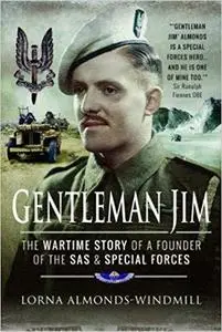 Gentleman Jim: The Wartime Story of a Founder of the SAS and Special Forces