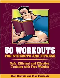 50 Workouts for Strength and Fitness: Safe, Efficient and Effective Training with Free Weights