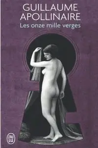 Guillaume Apollinaire, "Les onze mille verges"
