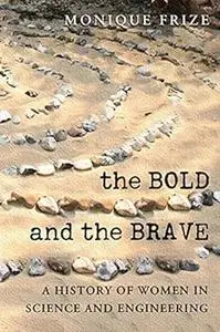 The Bold and the Brave: A History of Women in Science and Engineering (NONE)