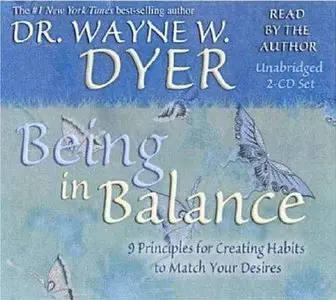 Being in Balance: 9 Principles for Creating Habits to Match Your Desires (Audiobook) (Repost)