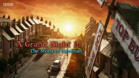BBC - A Grand Night In: The Story of Aardman (2015)