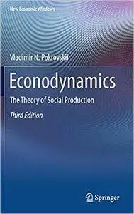 Econodynamics: The Theory of Social Production (3rd Edition)