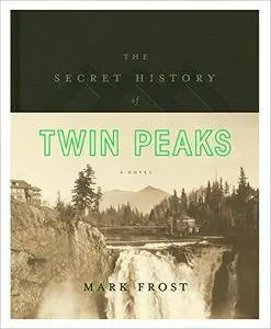 The Secret History of Twin Peaks: A Novel [Repost]