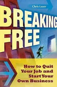 Breaking Free: How to Quit Your Job and Start Your Own Business (repost)
