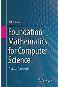 Foundation Mathematics for Computer Science: A Visual Approach [Repost]