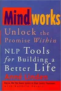 Mindworks: Unlock the Promise Within: NLP Tools for Building a Better Life