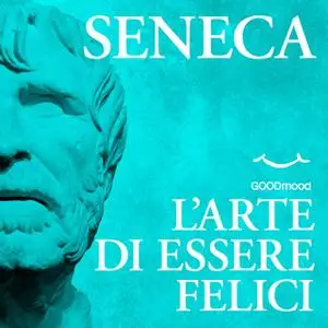 «L'arte di essere felici» by Seneca