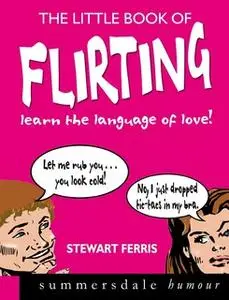 «The Little Book of Flirting» by Stewart Ferris