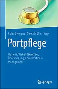 Portpflege: Hygiene, Verbandswechsel, Überwachung, Komplikationsmanagement