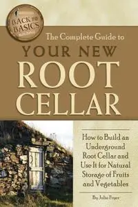«The Complete Guide to Your New Root Cellar» by Julie Fryer