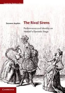 The Rival Sirens: Performance and Identity on Handel's Operatic Stage