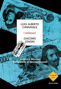 I milionari. Ascesa e declino dei signori di Secondigliano - Luigi Alberto Cannavale & Giacomo Gensini
