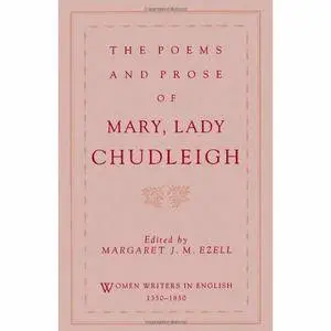 The Poems and Prose of Mary, Lady Chudleigh