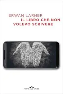 Erwan Larher - Il libro che non volevo scrivere