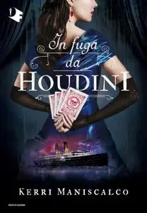 Kerri Maniscalco - In fuga da Houdini