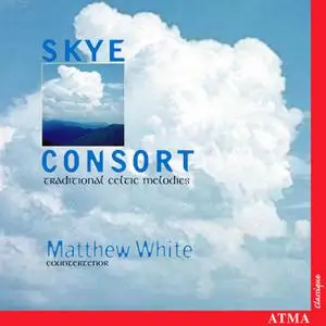 Skye Consort, Matthew White - Traditional Celtic Melodies (2000)