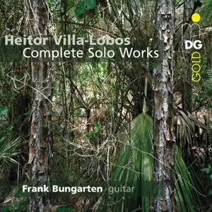 Frank Bungarten - Villa-Lobos: Complete Solo Works for Guitar (2010)