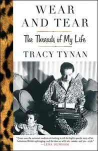 «Wear and Tear: The Threads of My Life» by Tracy Tynan