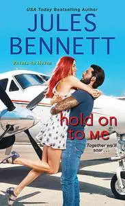 «Hold On to Me» by Jules Bennett