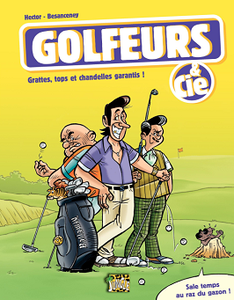 Golfeurs & Cie - Tome 1 - Grattes, tops et chandelles garantis
