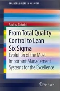 From Total Quality Control to Lean Six Sigma: Evolution of the Most Important Management Systems for the Excellence