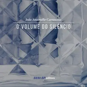 «O Volume do Silêncio» by João Anzello Carrascoza