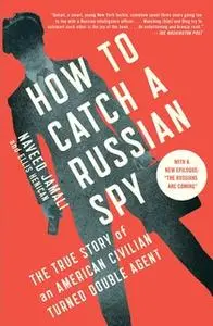 «How to Catch a Russian Spy» by Naveed Jamali,Ellis Henican