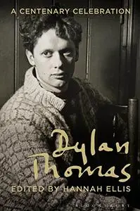 Dylan Thomas: A Centenary Celebration