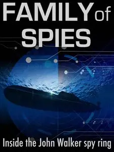 Family of Spies: Inside the John Walker Spy Ring
