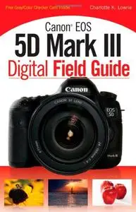 Canon EOS 5D Mark III Digital Field Guide (Repost)