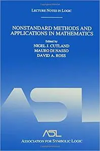 Nonstandard Methods and Applications in Mathematics: Lecture Notes in Logic 25