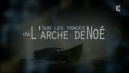 (Fr5) Sur les traces de l'Arche de Noé (2012)