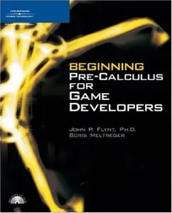 Beginning Pre-Calculus for Game Developers (Applied Mathematics) by Ph.D. John P Flynt [Repost] 
