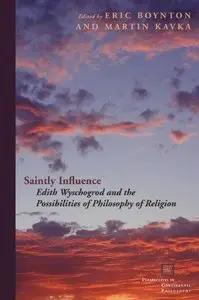 Saintly Influence: Edith Wyschogrod and the Possibilities of Philosophy of Religion (Repost)