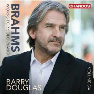 Barry Douglas - Brahms: Works for Solo Piano, Vol. 6 (2016)