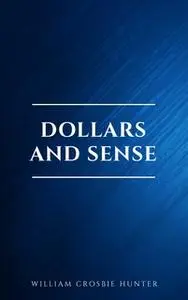 «Dollars and Sense» by William Crosbie Hunter