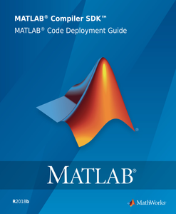 MATLAB Compiler SDK MATLAB Code Deployment Guide