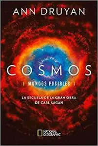 Cosmos. Mundos posibles: La secuela de la gran obra de Carl Sagan (NATGEO CIENCIAS) (Spanish Edition)