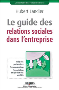 Le guide des relations sociales dans l'entreprise - Hubert Landier