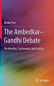 The Ambedkar–Gandhi Debate: On Identity, Community and Justice