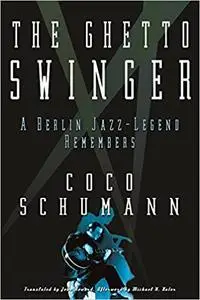 The Ghetto Swinger: A Berlin Jazz-Legend Remembers