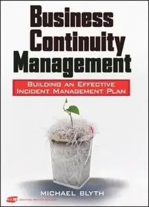 Business Continuity Management: Building an Effective Incident Management Plan by Michael Blyth (Repost)