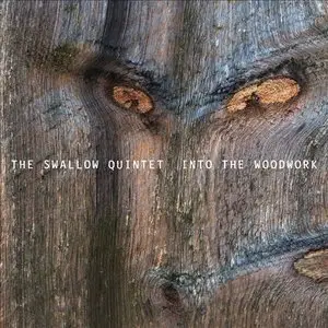 The Swallow Quintet - Into the Woodwork (2013)