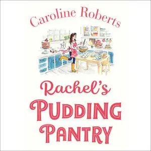 «Rachel’s Pudding Pantry» by Caroline Roberts