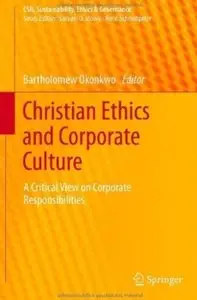Christian Ethics and Corporate Culture: A Critical View on Corporate Responsibilities [Repost]