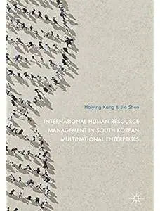 International Human Resource Management in South Korean Multinational Enterprises [Repost]