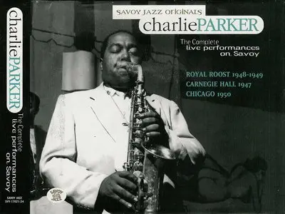 Charlie Parker - The Complete Live Performances on Savoy 1947-1950 (1998)