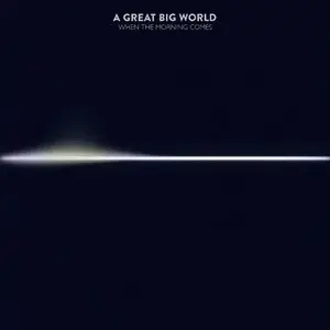 A Great Big World - When the Morning Comes (2015) Re-Up